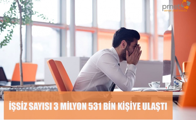 İşsiz Sayısı 3 Milyon  531 Bin Kişiye Ulaştı