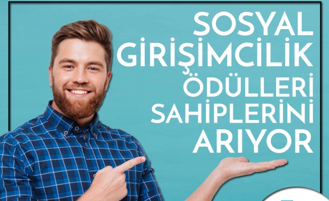 SOSYAL GİRİŞİMCİLİK ÖDÜLLERİ BAŞVURULARI İÇİN SON 2 GÜN