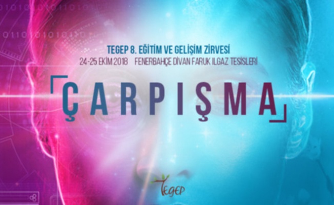 TEGEP 8. Eğitim ve Gelişim Zirvesi “Çarpışma” Temasıyla 24-25 Ekim’de