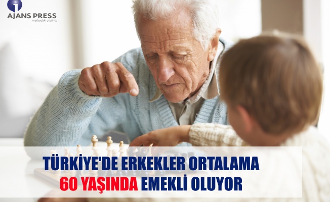Türkiye'de Erkekler Ortalama 60 Yaşında Emekli Oluyor
