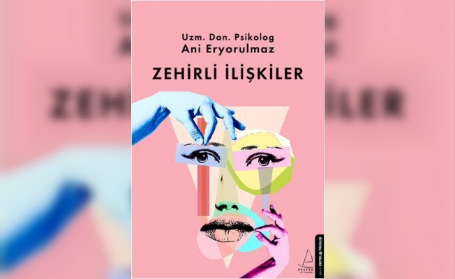 Zehirli İlişkiler ve Onlarla Başa Çıkmanın Yolları Kitaplaştı