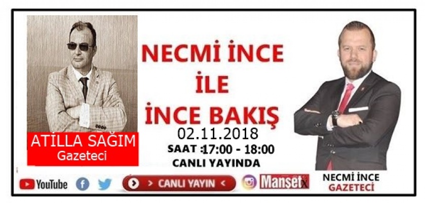 ATİLLA SAĞIM İNCE BAKIŞ'TA