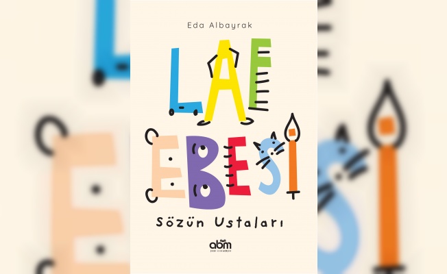 LAF EBESİ KİTABI İLE ÇOCUKLAR DÜŞÜNME BECERİLERİNİ KEŞFEDİYOR