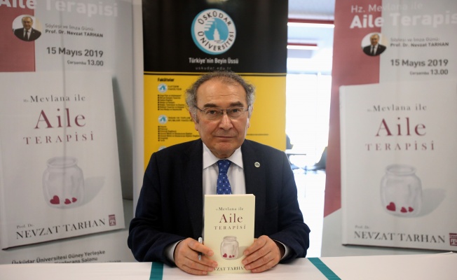 PROF. DR. NEVZAT TARHAN: “AİLEYİ KURTARMAK İÇİN MEVLANA’DAN ALACAK DERSLER VAR”