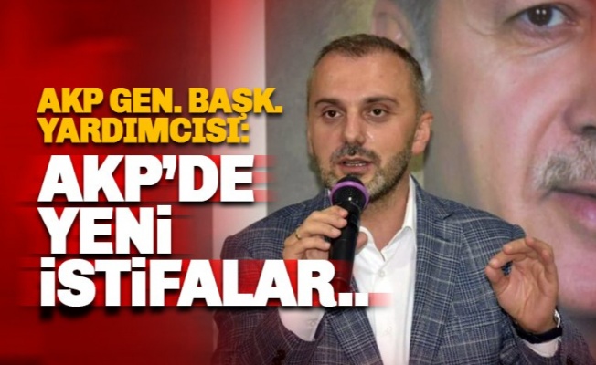 AK PARTİDE YEN İSTİFALAR OLACAK