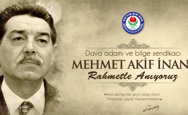 BAŞKAN ACAR, EĞİTİM-BİR-SEN KURUCU GENEL BAŞKANI MEHMET AKİF İNAN’I ANDI
