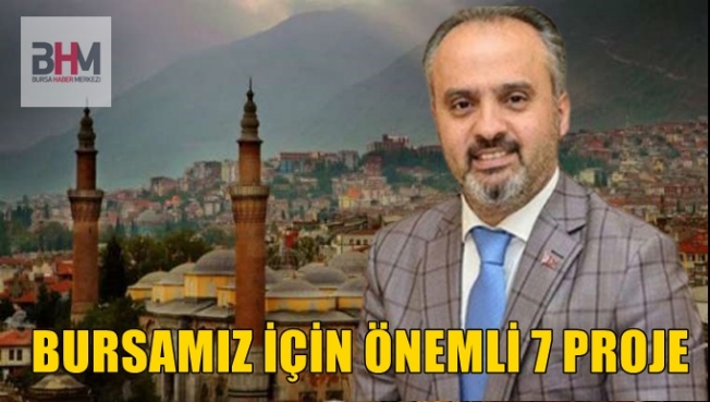 BURSAMIZ İÇİN ÖNEMLİ 7 PROJE AÇIKLANDI