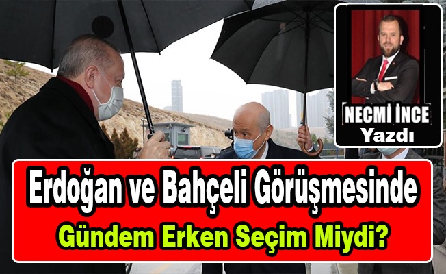 Erdoğan ve Bahçeli Görüşmesinde Gündem Erken Seçim Miydi?