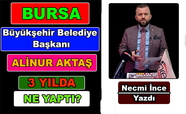 Necmi İnce Yazdı: Alinur Aktaş 3 Yılda ne Yaptı?