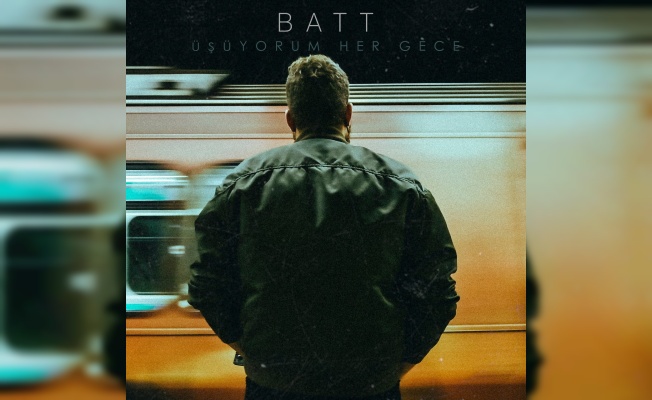 Batt "Üşüyorum Her Gece" adlı single çalışmasıyla müzikseverlerle buluştu