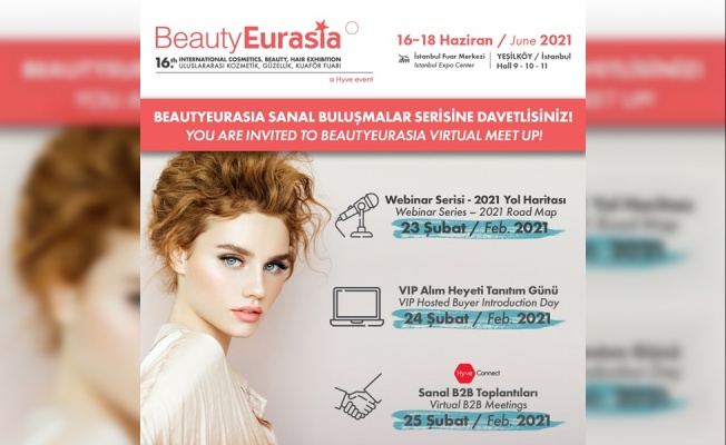 BEAUTYEURASIA, SANAL BULUŞMALAR SERİSİ İLE   FUAR KATILIMCILARINA 23 ÜLKEYE İHRACAT FIRSATI SUNDU