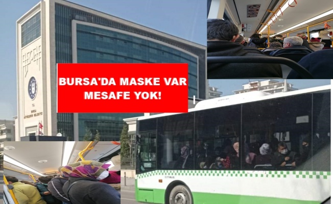 BURSA'DA ULAŞIMDA MASKE VAR MESAFE YOK