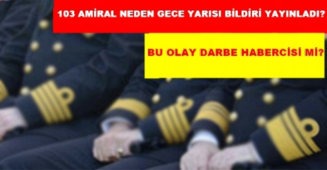 103 AMİRALİN GECE YARISI BİLDİRİSİ DARBENİN HABERCİSİ Mİ?