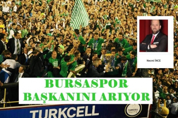 BURSASPOR BAŞKANINI ARIYOR