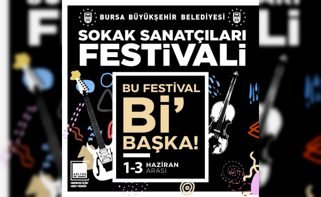 Sokaklar müziğin ritmiyle şenlenecek Bursa Sokak Sanatçıları Festivali başlıyor