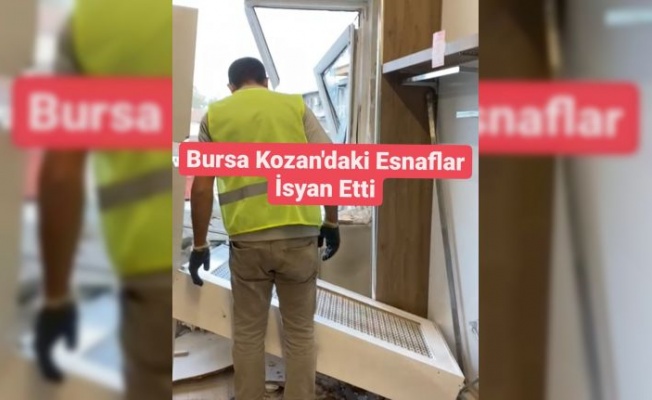 BURSA KOZAHAN'DA 500 ESNAF İSYAN ETTİ