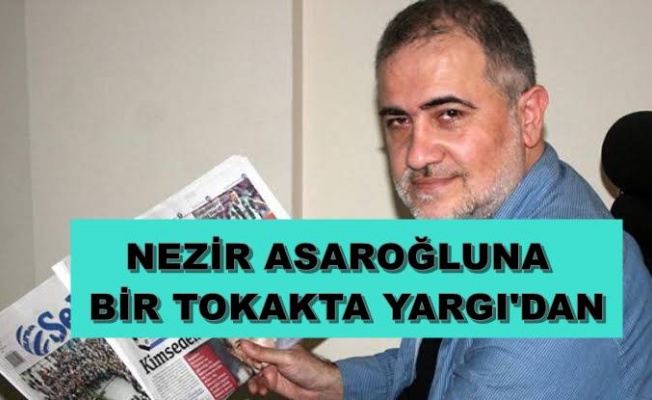 NEZİR ASAROĞLU MAHKEMEDEN CEZA ALDI