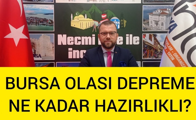 BURSA OLASI DEPREME NE KADAR HAZIR?