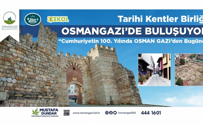 Tarihi Kentler Birliği Osmangazi’de buluşuyor