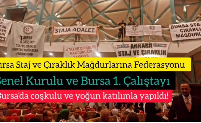 STAJ VE ÇIRAKLIK MAĞDURLARI BURSA'DA COŞKULU BULUŞMA