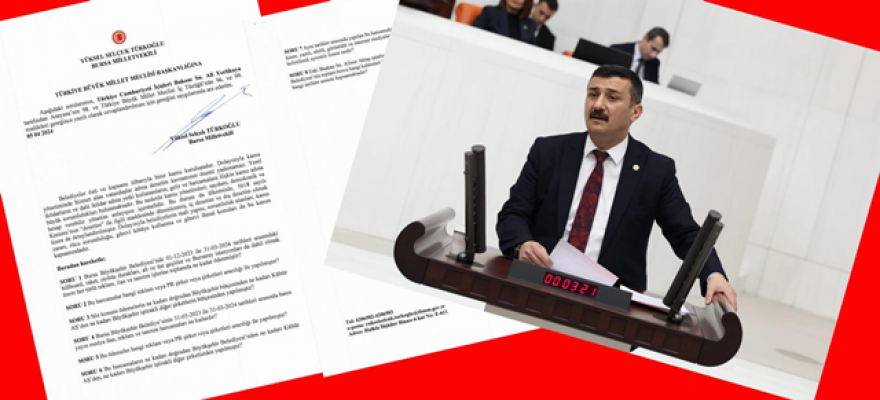 TÜRKOĞLU, AKTAŞ’IN SEÇİM HARCAMALARINI MECLİS’E TAŞIDI