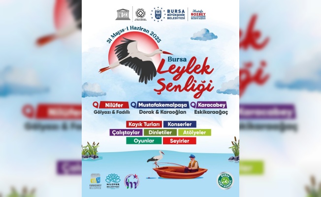 Bursa Leylek Şenliği, dolu dolu içeriğiyle başlıyor