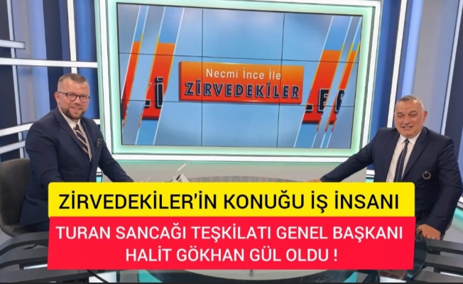 KRT'DE NECMİ İNCE İLE ZİRVEDEKİLER KONUĞU TURAN SANCAĞI TEŞKİLATI GENEL BAŞKANI HALİT GÖKHAN GÜL OLDU!