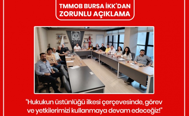 TMMOB BURSA İKK: ZORUNLU AÇIKLAMA