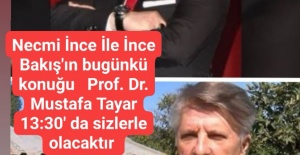 İnce Bakış'ın bugünkü konuğu Prof. Dr.Mustafa Tayar olacaktır