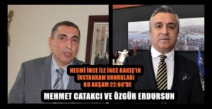 NECMİ İNCE İLE İNCE BAKIŞ'IN KONUKLARI 22:00'DE İNSTAGRAMDA SİZLERLE