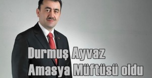 AMASYA MÜFTÜSÜ AYVAZ GÖREVİNE BAŞLADI