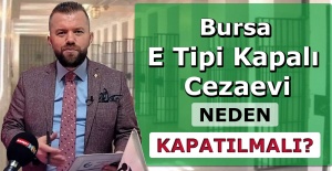 Bursa E Tipi Kapalı Cezaevi Neden Kapanmalı?