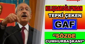 Kılıçdaroğlu'ndan Tekpi Çeken 'Sözde Cumhurbaşkanı' Gafı!