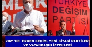 2021'DE ERKEN SEÇİM, YENİ SİYASİ PARTİLER VE VATANDAŞIN İSTEKLERİ