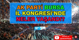 Ak Parti Bursa İl Kongresi'nde Neler Yaşandı?