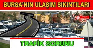 Bursa'nın Ulaşım Sıkıntılar ve Trafik Sorunu
