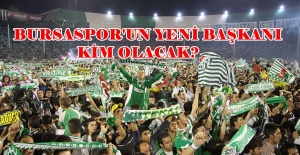 BURSASPOR'UN YENİ BAŞKANI KİM OLACAK?