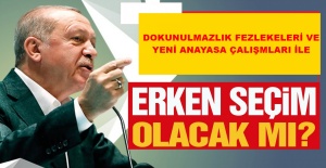 DOKUNULMAZLIK FEZLEKELERİ VE ANAYASA ÇALIŞMALARI İLE ERKEN SEÇİM  OLUR MU?