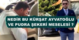 Nedir Bu Kürşat Ayvatoğlu ve Pudra Şekeri Meselesi?