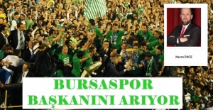 BURSASPOR BAŞKANINI ARIYOR