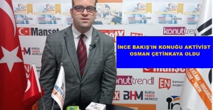 İNCE BAKIŞ'IN KONUĞU OSMAN ÇETİNKAYA OLDU