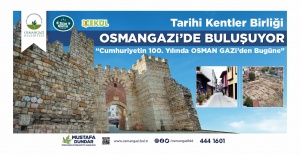 Tarihi Kentler Birliği Osmangazi’de buluşuyor