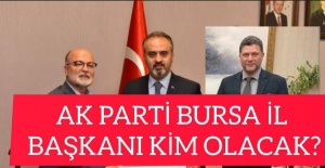 AK PARTİ BURSA İL BAŞKANI OLARAK ALİNUR AKTAŞ,ALİ YILMAZ VE MEHMET TUNÇAK'TAN HANGİSİ OLACAK?