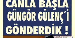 CANLA BAŞLA GÜNGÖR GÜLÜNÇ#039;İ...