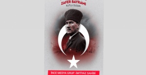 İNCE MEDYA GRUP'DAN NECMİ İNCE'DEN AĞUSTOS ZAFER BAYRAMI MESAJI!