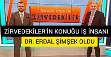 ZİRVEDEKİLER programının konuğu ERDAL ŞİMŞEK oldu!