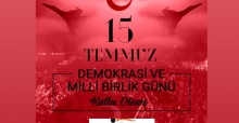 15 TEMMUZ DEMOKRASİ VE MİLLİ BİRLİK GÜNÜ KUTLU OLSUN!