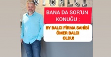 BANA DA SOR'UN KONUĞU BY BALCI'NIN SAHİBİ ÖMER BALCI OLDU!