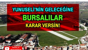 YUNUSELİ'NİN GELECEĞİNE BURSALILAR HABER VERSİN