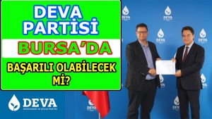 Deva Partisi Bursa'da başarılı olacak mı?